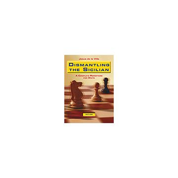 Dismantling the Sicilian - Jesus De la Villa Garcia