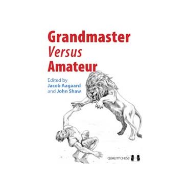 Grandmaster vs Amateur (hardcover) edited by Jacob Aagaard and John Shaw