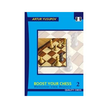 Boost your Chess 2 - Beyond the Basics by Artur Yusupov (hardcover)