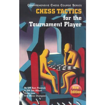 Chess Tactics for the Tournament Player by Lev Alburt, Sam Palatnik