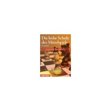 Die hohe Schule des Mittelspiels im Schach - Ivan Sokolov