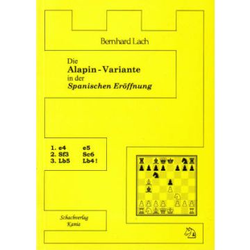 Spanisch - Die Alapin-Variante 1.e4 e5 2.Sf3 Sc6 3.Lb5 Lb4! - Bernhard Lach