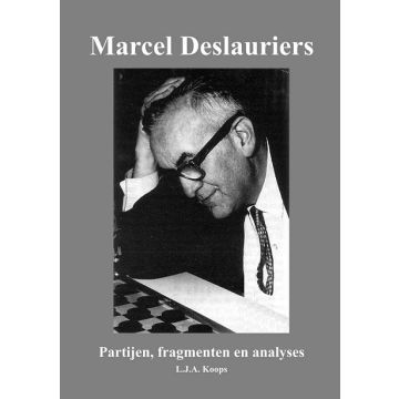 Marcel Deslauriers - Partijen, fragmenten en analyses - Lambert-Jan Koops