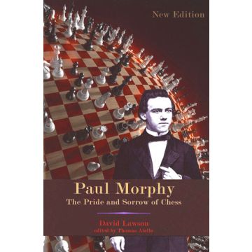 Paul Morphy: The Pride and Sorrow of Chess - David Lawson