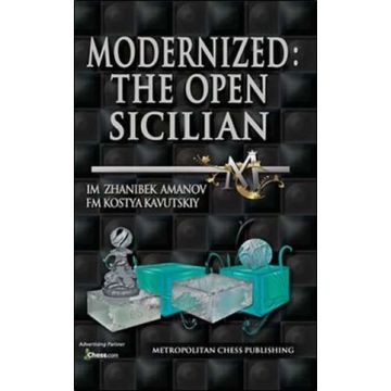 Modernized: The Open Sicilian - A Complete Repertoire for White against the Sicilian - Zhanibek Amanov, Kostya Kavutskiy