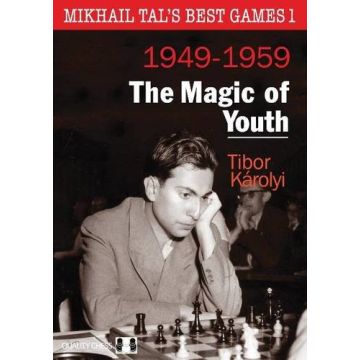 Mikhail Tal's Best Games 1 - The Magic of Youth by Tibor Karolyi