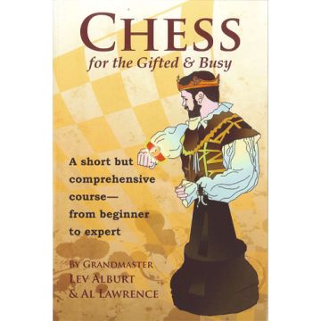 Chess for the Gifted & Busy by Lev Alburt, Al Lawrence