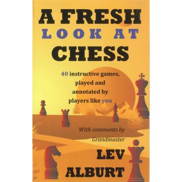 A Fresh Look at Chess by Lev Alburt