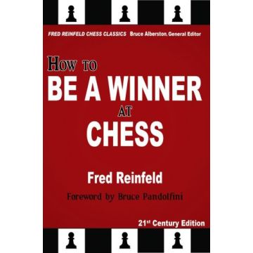 How to Be a Winner at Chess: The Essence of Good Chess - Fred Reinfeld