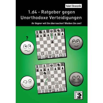 1.d4 - Ratgeber gegen Unorthodoxe Verteidigungen - Valeri Bronznik