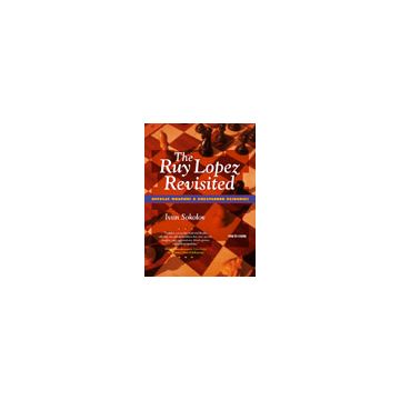 The Ruy Lopez Revisited - Ivan Sokolov
