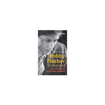 Bobby Fischer for Beginners - Renzo Verwer