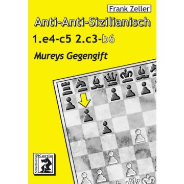 Anti-Anti-Sizilianisch: Mureys Gegengift 1.e4 c5 2.c3 b6 - Frank Zeller