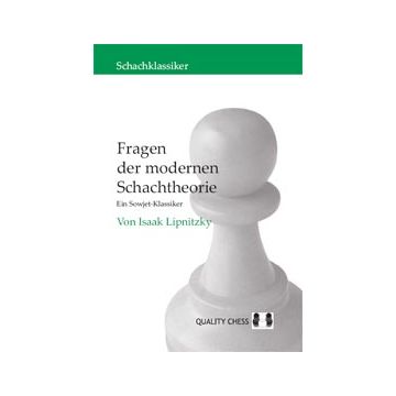 Fragen der Modernen Schachteori - Ein Sovjet-Klassiker by Isaak Lipnitsky