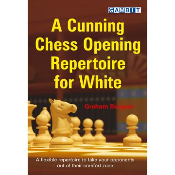 A Cunning Chess Opening Repertoire for White - Burgess
