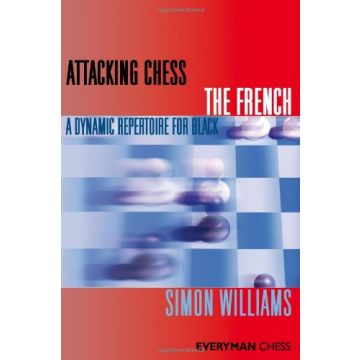 Attacking Chess: The French by Williams, Simon