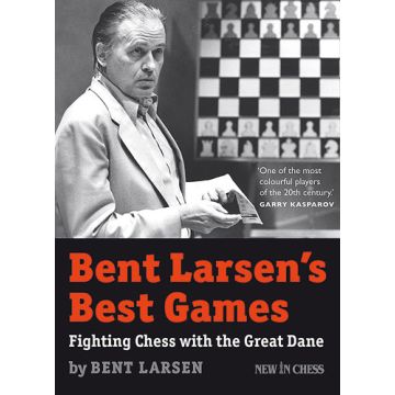 Bent Larsen?s Best Games - Bent Larsen