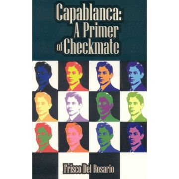 Capablanca: A Primer of Checkmate - Frisco Del Rosario
