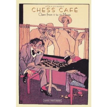 Chess Cafe: Open from 2 to 10 moves - Attila Schneider