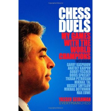 Chess Duals: My Games with the World Champions by Seirawan, Yasser