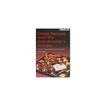 Chess Recipes from the Grandmaster's Kitchen - Beim