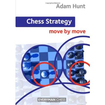 Chess Strategy: Move by Move by Hunt, Adam
