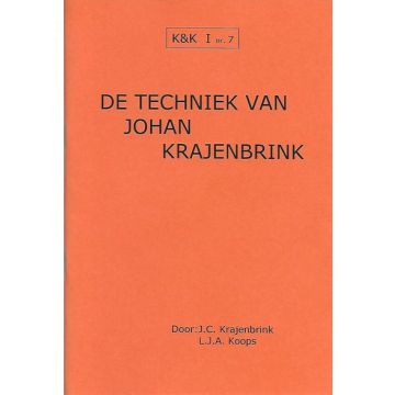 K&K 07: De Techniek van Johan Krajenbrink - L.J. Koops & J. Krajenbrink