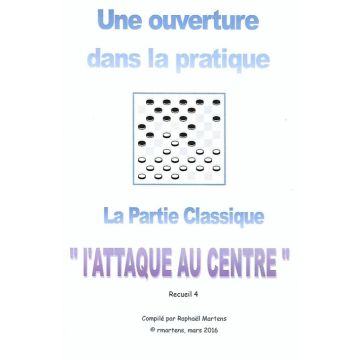 La Partie Classique "l?attaque au centre" - Raphael Martens