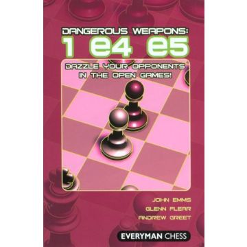 Dangerous Weapons: 1e4 e5 by Emms, John, Flear Glenn, Greet, Andrew