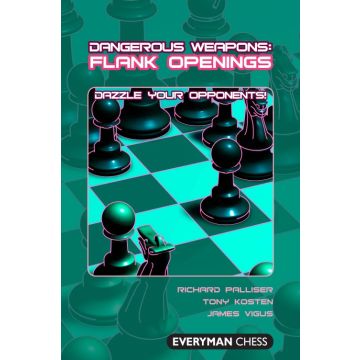 Dangerous Weapons: Flank Openings by Palliser, Richard, Kosten, Tony & Vigus, James