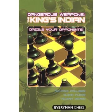 Dangerous Weapons: The King's Indian by Palliser, Richard, Flear, Glenn & Dembo, Yelena