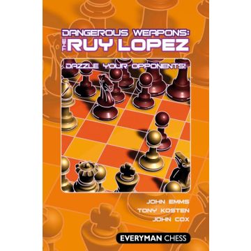 Dangerous Weapons: The Ruy Lopez by Emms, John, Kosten, Tony & Cox, John