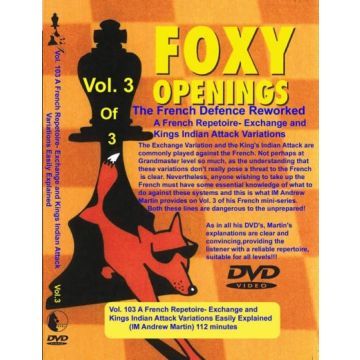 FOXY OPENINGS - VOLUME 103 - A French Repertoire in the Exchange and King's Indian Attack Variations - Andrew Martin