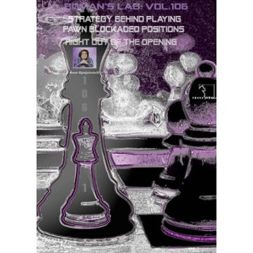 ROMAN'S LAB - VOLUME 106 - Strategy Behind Playing Pawn Blockaded Positions Right Out of the Opening - Roman Dzinzichashvili