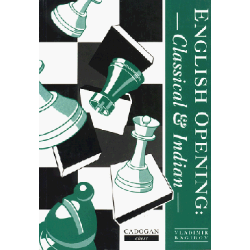 English Opening: Classical & Indian by Bagirov,Vladimir