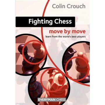 Fighting Chess: Move by Move by Crouch,  Colin