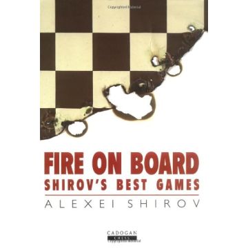 Fire on Board: Shirov's Best Games by Shirov, Alexei