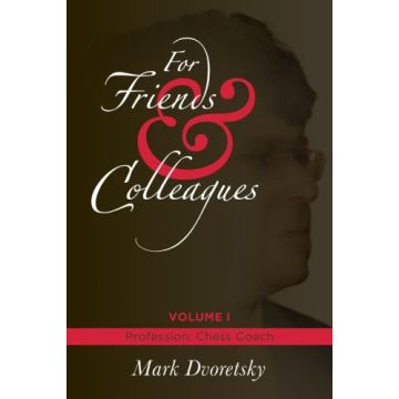 For Friends & Colleagues 1 - Mark Dvoretsky