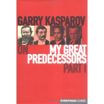 Garry Kasparov on My Great Predecessors, Part One by Kasparov, Garry
