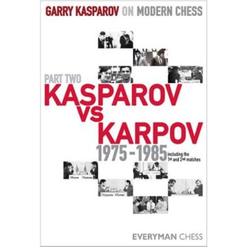 GK on Modern Chess: Part Two: Kasparov versus Karpov 1975 -1985 by Kasparov, Garr