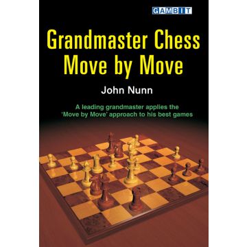 Grandmaster Chess Move by Move - Nunn