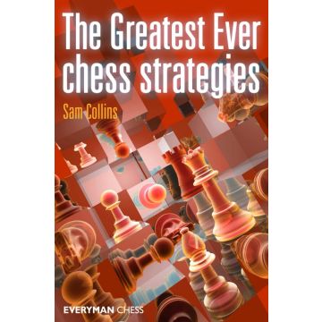Greatest Ever Chess Strategies, The by Collins, Sam