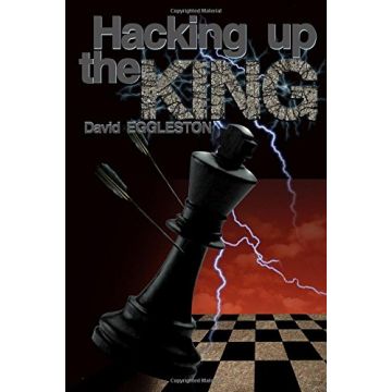 Hacking Up the King - David Eggleston