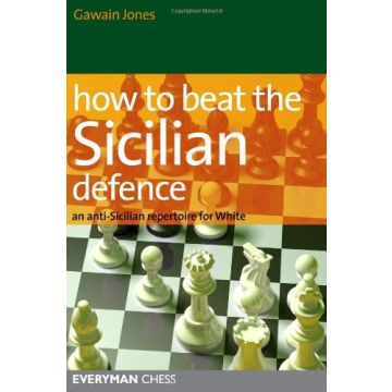 How to Beat the Sicilian Defence by Jones, Gawain
