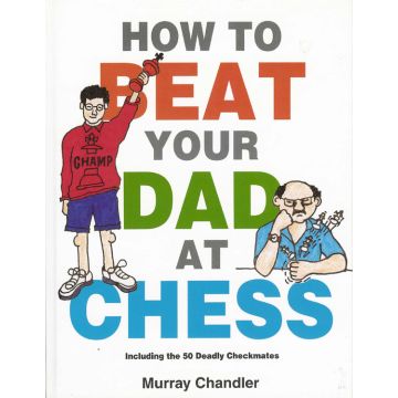 How to Beat Your Dad at Chess - Chandler