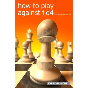 How to Play Against 1d4 by Palliser, Richard 
