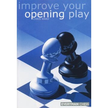Improve Your Opening Play by Ward, Chris