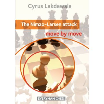 Nimzo-Larsen Attack: Move by Move, The by Lakdawala, Cyrus
