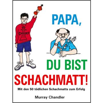 Papa du bist Schachmatt! - Chandler