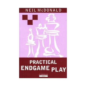 Practical Endgame Play  by McDonald, Neil